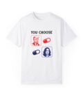 Political Choice Unisex Garment-Dyed T-Shirt - You Choose Design