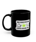 Funny Black Coffee Mug - 'My Daily Routine: Smoking Grass Ass' - Perfect Gift for Cannabis Lovers