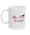 Funny Ceramic Mug - "Close Enough" - Perfect Gift for Coffee Lovers