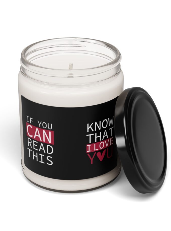 Scented Soy Candle - "If You Can Read This, Know That I Love You"