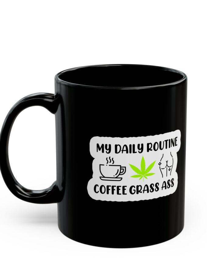 Funny Black Coffee Mug - 'My Daily Routine: Smoking Grass Ass' - Perfect Gift for Cannabis Lovers