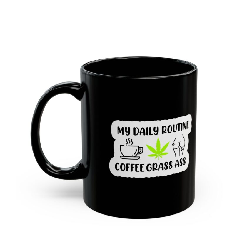 Funny Black Coffee Mug - 'My Daily Routine: Smoking Grass Ass' - Perfect Gift for Cannabis Lovers