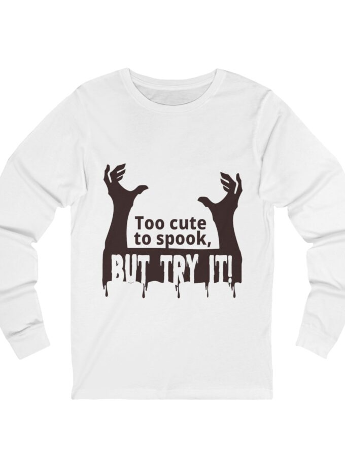Halloween Long Sleeve Tee - "Too Cute to Spook, But Try It!"