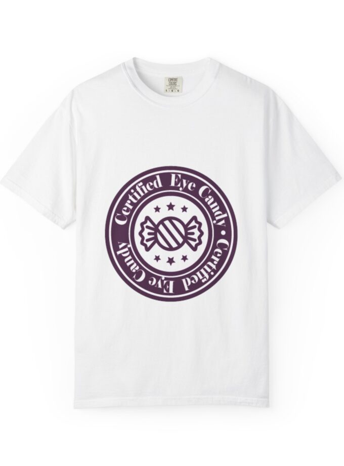 Certified Eye Candy Unisex Garment-Dyed T-Shirt