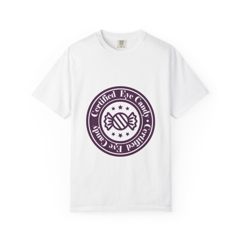Certified Eye Candy Unisex Garment-Dyed T-Shirt