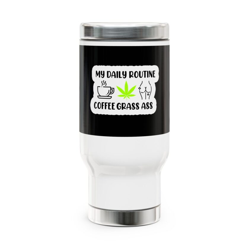 My Daily Routine Stainless Steel Travel Mug - 14oz Coffee Grass Ass