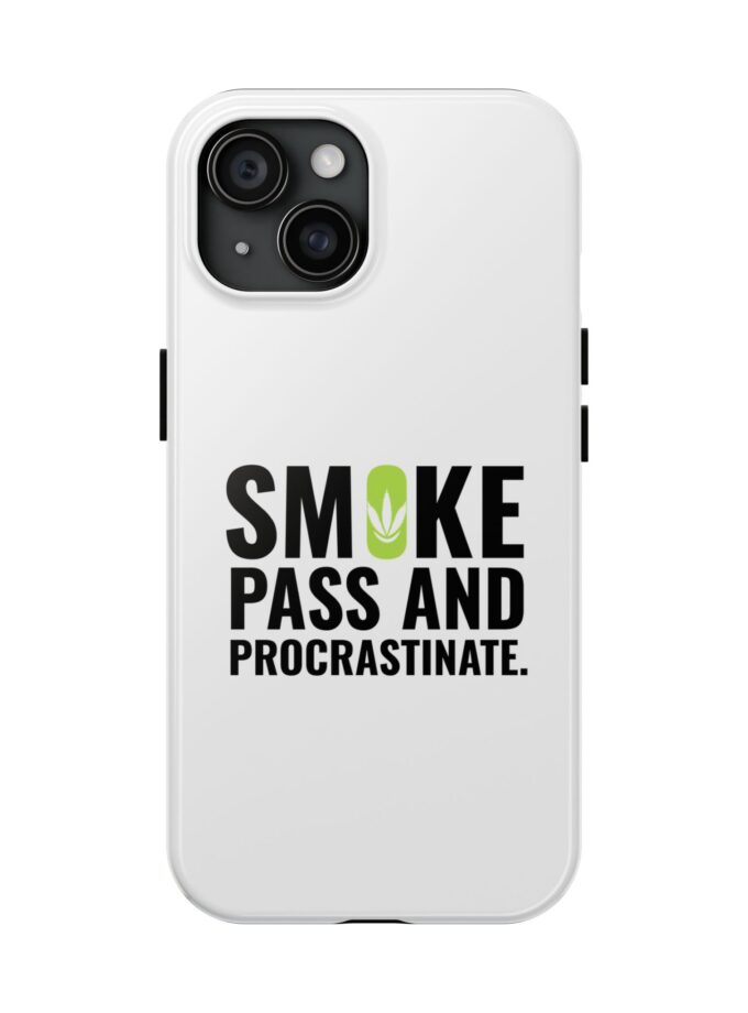 Inspirational Tough Phone Case - 'Smoke, Pass and Procrastinate'