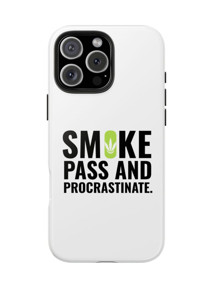 Inspirational Tough Phone Case - 'Smoke, Pass and Procrastinate'
