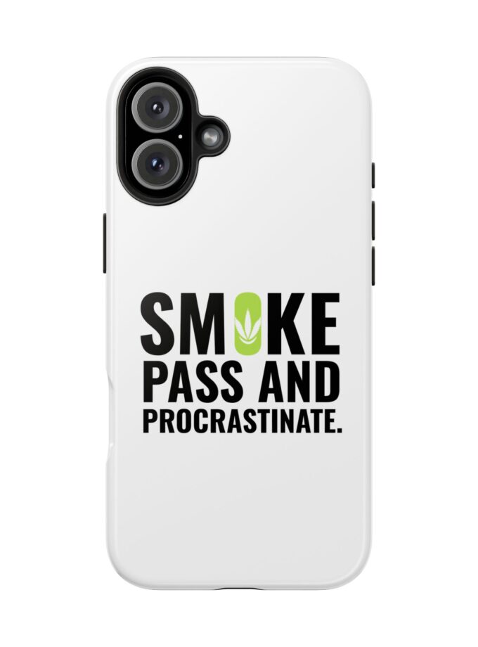 Inspirational Tough Phone Case - 'Smoke, Pass and Procrastinate'