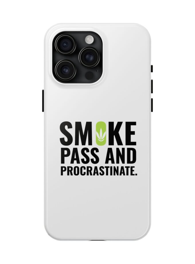 Inspirational Tough Phone Case - 'Smoke, Pass and Procrastinate'