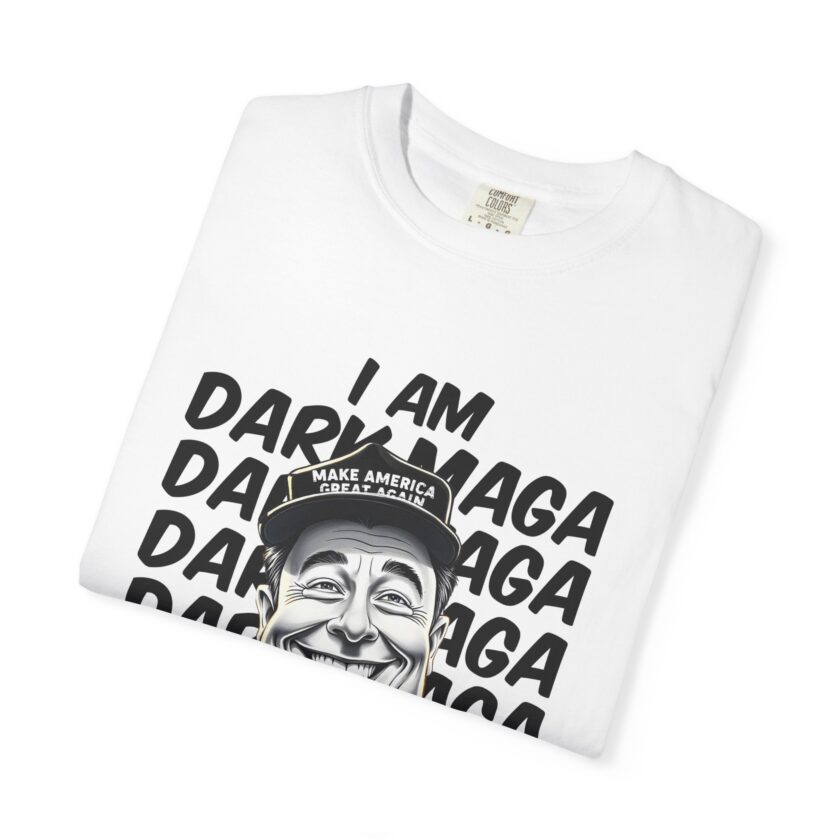 I Am Dark Maga Unisex Garment-Dyed T-Shirt - Fun Political Humor Tee - Image 3