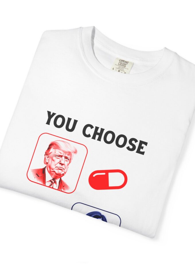 Political Choice Unisex Garment-Dyed T-Shirt - You Choose Design