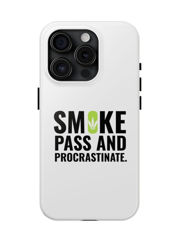 Inspirational Tough Phone Case - 'Smoke, Pass and Procrastinate'