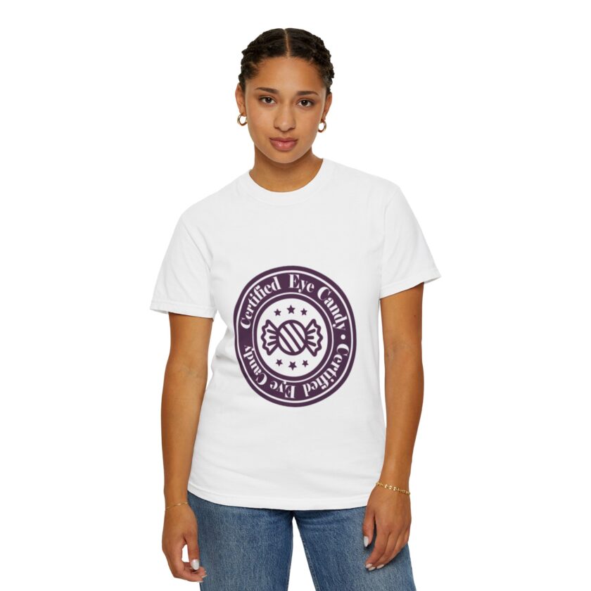 Certified Eye Candy Unisex Garment-Dyed T-Shirt - Image 5