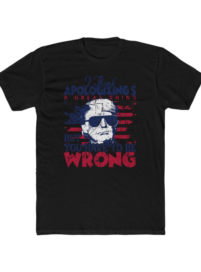 T-Shirt - Apologizing's a Great Thing