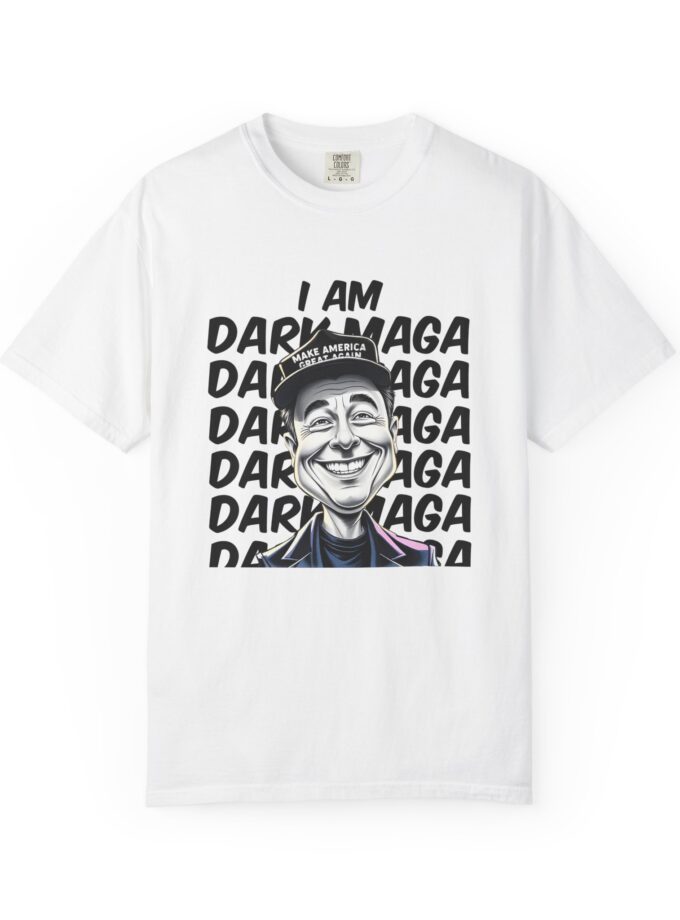 I Am Dark Maga Unisex Garment-Dyed T-Shirt - Fun Political Humor Tee