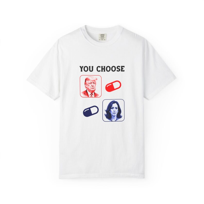 Political Choice Unisex Garment-Dyed T-Shirt - You Choose Design