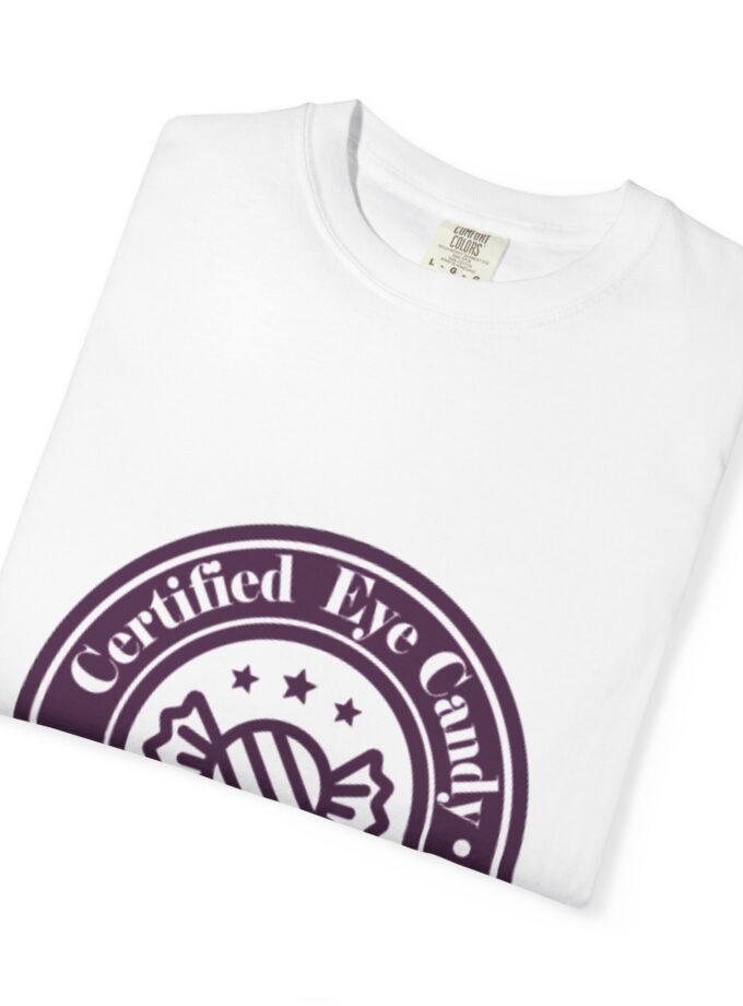 Certified Eye Candy Unisex Garment-Dyed T-Shirt