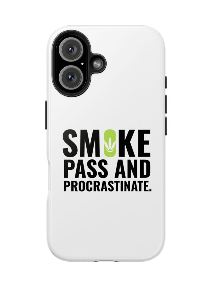 Inspirational Tough Phone Case - 'Smoke, Pass and Procrastinate'