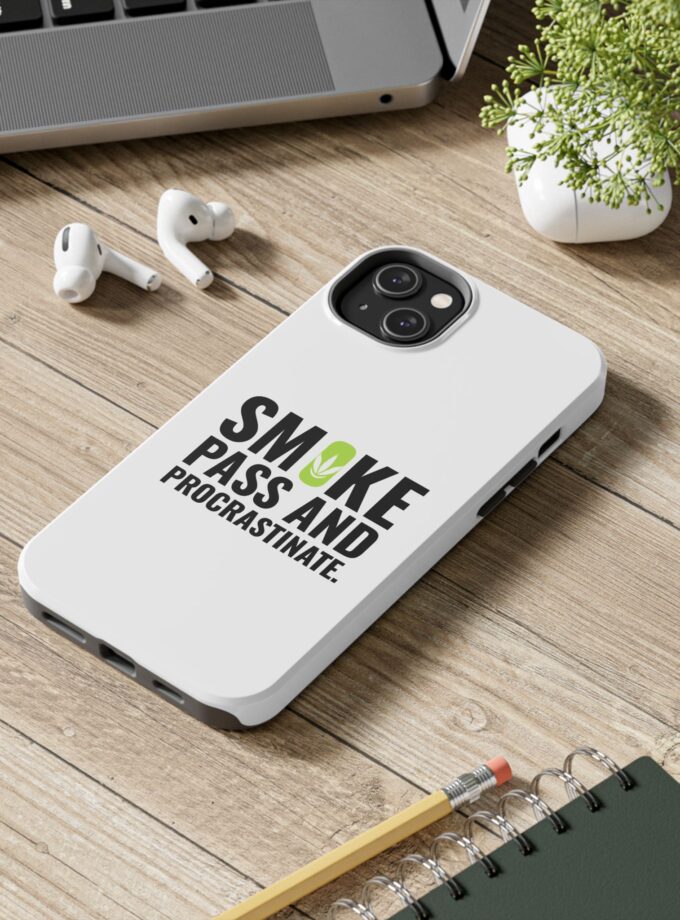 Inspirational Tough Phone Case - 'Smoke, Pass and Procrastinate'