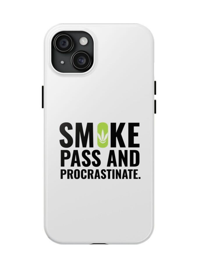 Inspirational Tough Phone Case - 'Smoke, Pass and Procrastinate'
