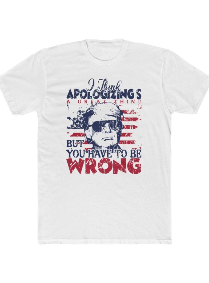 T-Shirt - Apologizing's a Great Thing